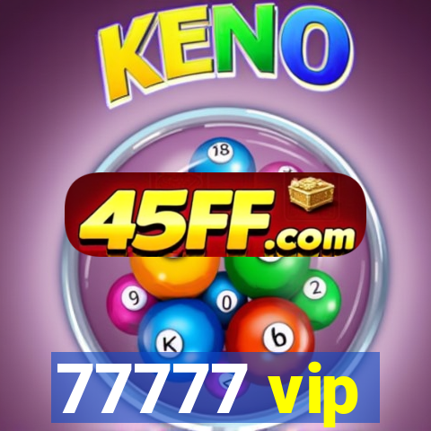 77777 vip